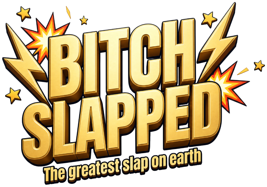 Bitch-Slapped